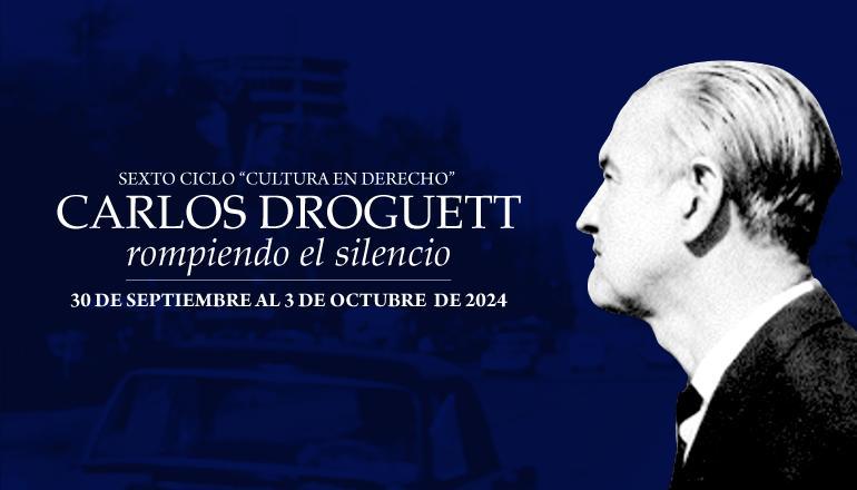 Facultad de Derecho de la Universidad de Chile dedica su sexto ciclo de Cultura en Derecho al escritor Carlos Droguett